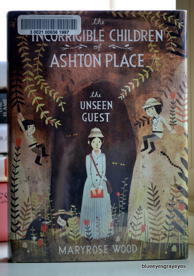 The Incorrigible Children of Ashton Place, book three: The Unseen Guest by Maryrose Wood